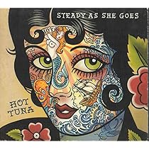 HOT TUNA / ホット・ツナ / STEADY AS SHE GOES Steady As She Goes - Album by Hot Tuna | Spotify